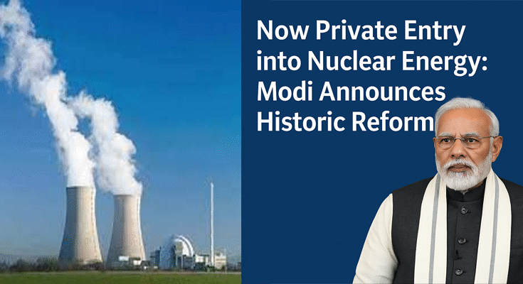 India Opens Nuclear Sector to Private Companies | PM Modi Reform